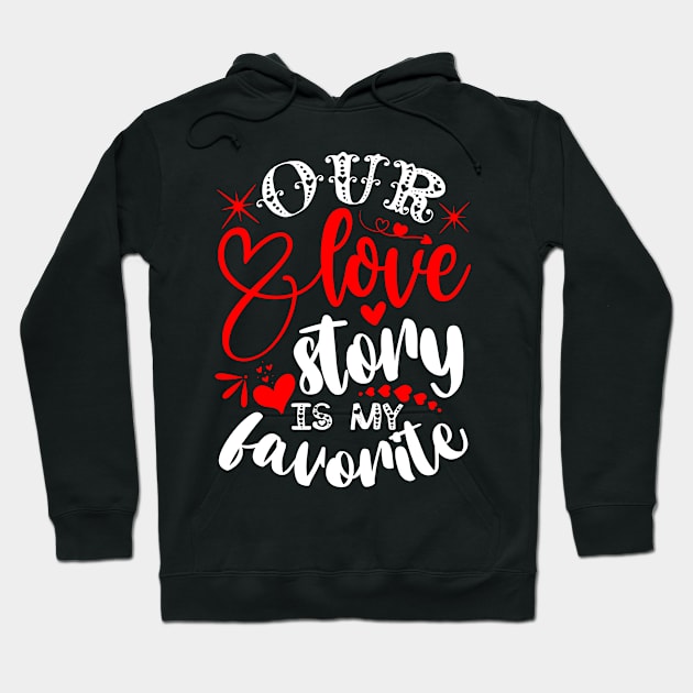 Our love story is my favorite Hoodie by teestore_24